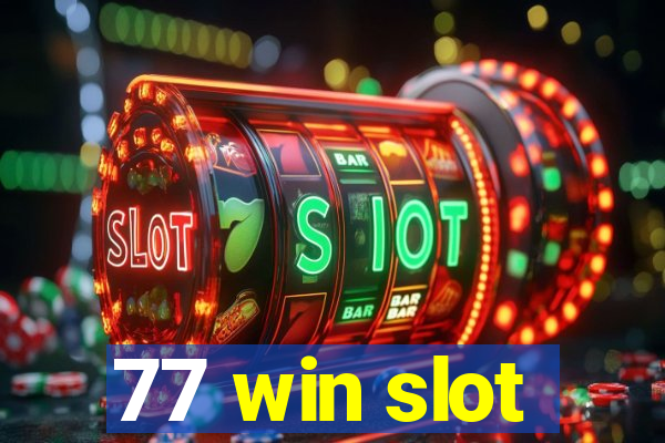 77 win slot