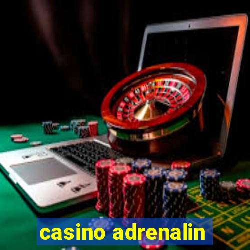 casino adrenalin