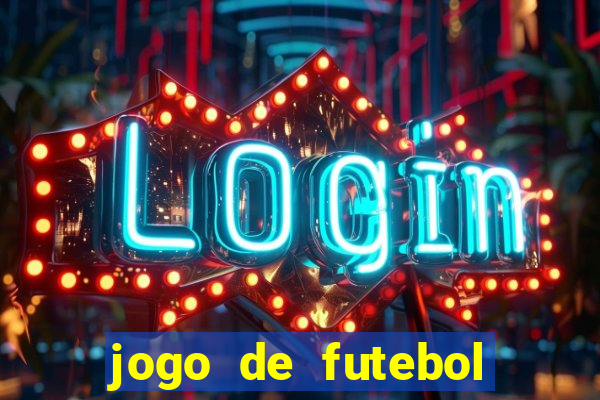 jogo de futebol valendo dinheiro