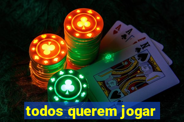 todos querem jogar