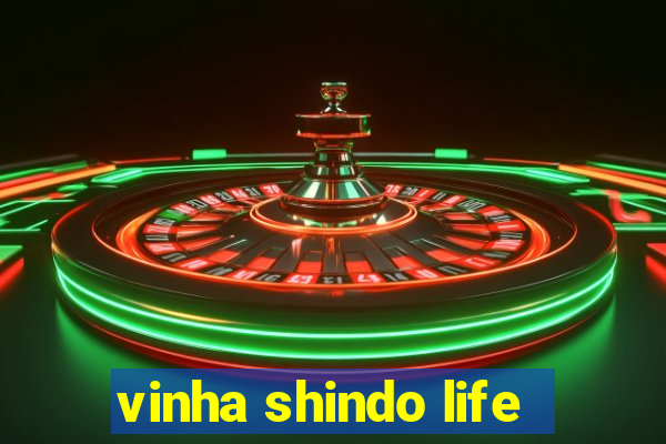 vinha shindo life