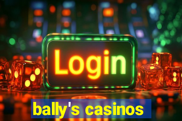 bally's casinos