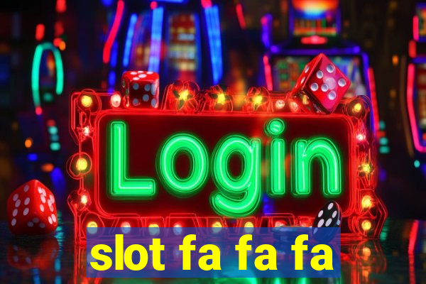 slot fa fa fa