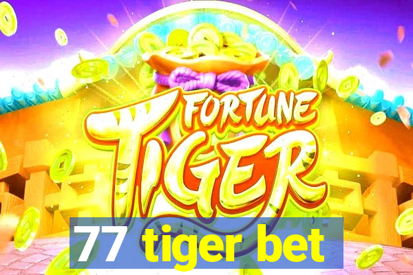 77 tiger bet