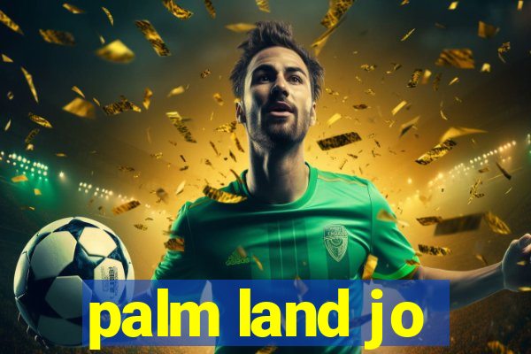 palm land jo