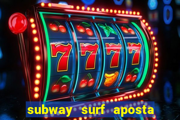 subway surf aposta 1 real