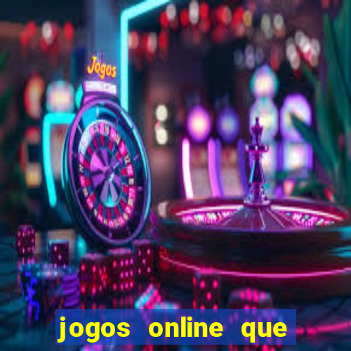 jogos online que da dinheiro de verdade