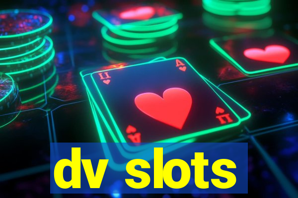 dv slots