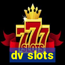 dv slots