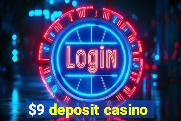 $9 deposit casino