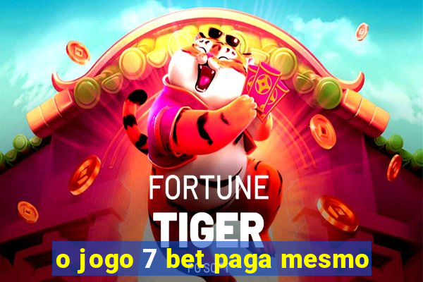 o jogo 7 bet paga mesmo