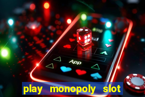 play monopoly slot machine online