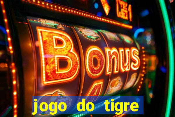 jogo do tigre ganhar dinheiro de verdade