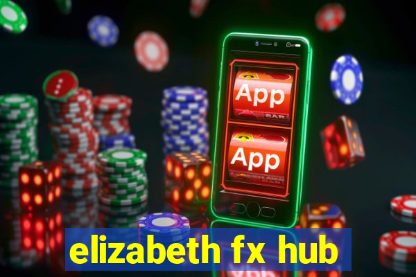 elizabeth fx hub