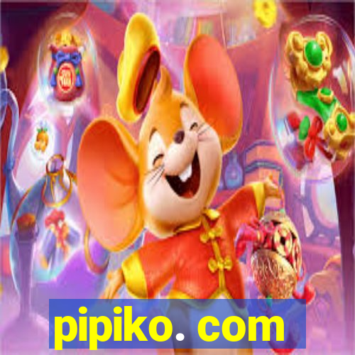 pipiko. com