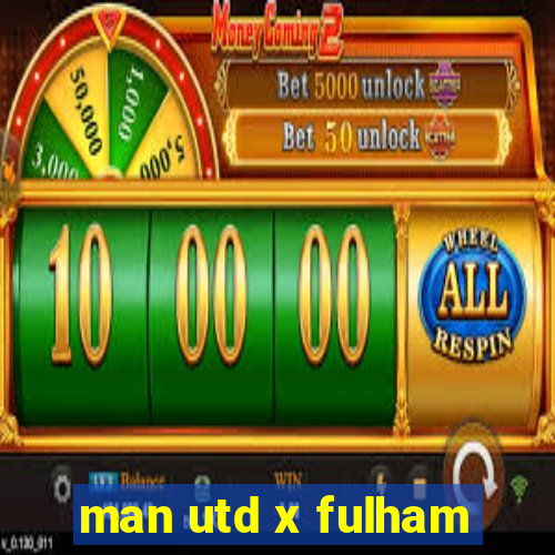 man utd x fulham