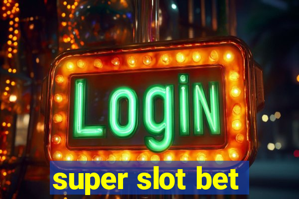 super slot bet