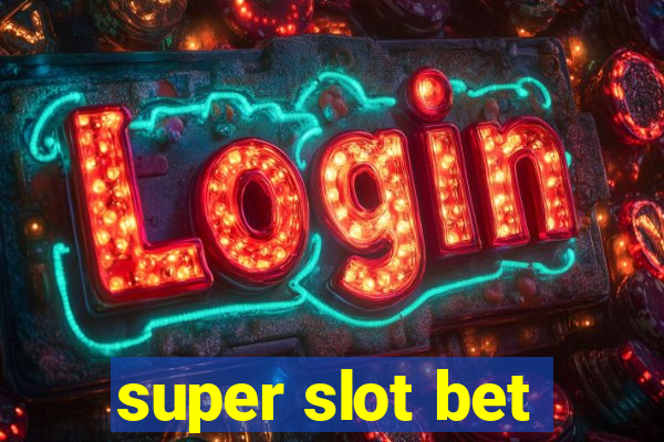 super slot bet