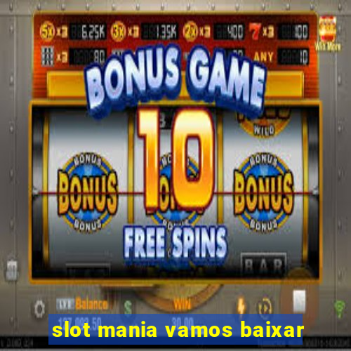 slot mania vamos baixar