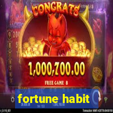 fortune habit