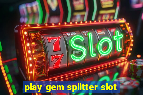 play gem splitter slot