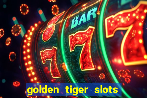 golden tiger slots - slot game