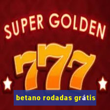 betano rodadas grátis