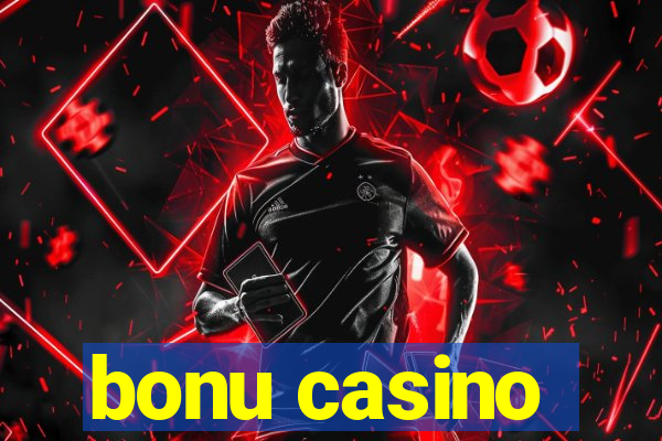 bonu casino