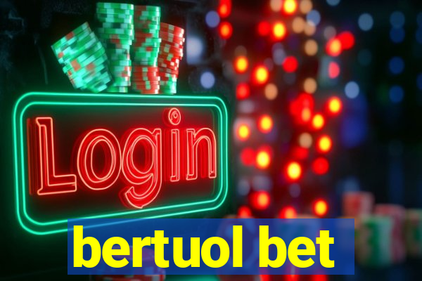 bertuol bet