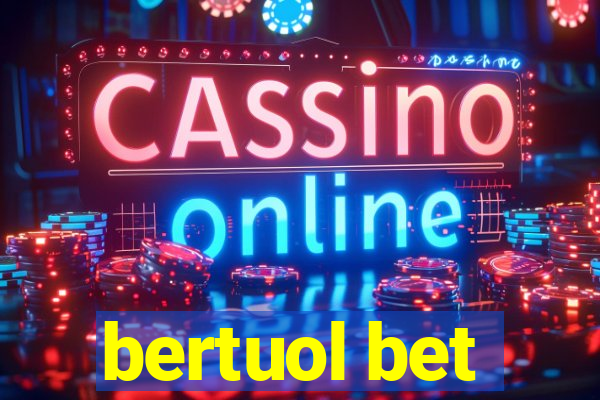 bertuol bet