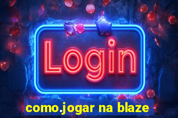 como.jogar na blaze