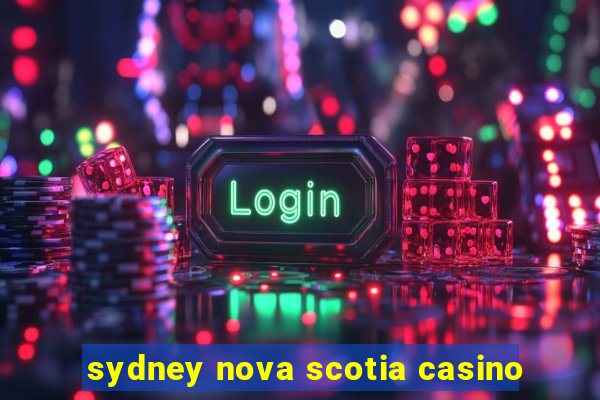 sydney nova scotia casino