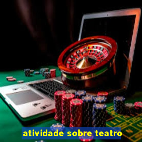 atividade sobre teatro