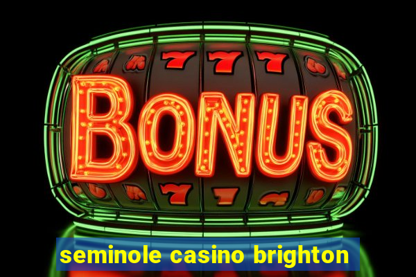 seminole casino brighton