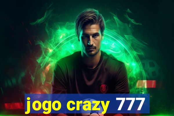 jogo crazy 777