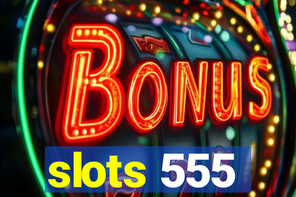 slots 555