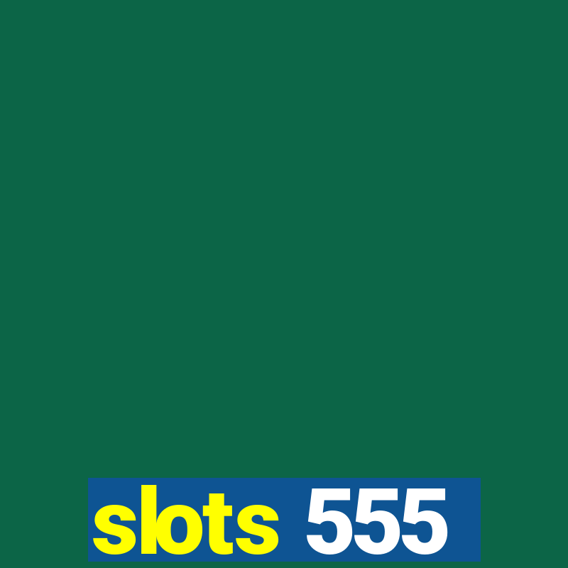 slots 555