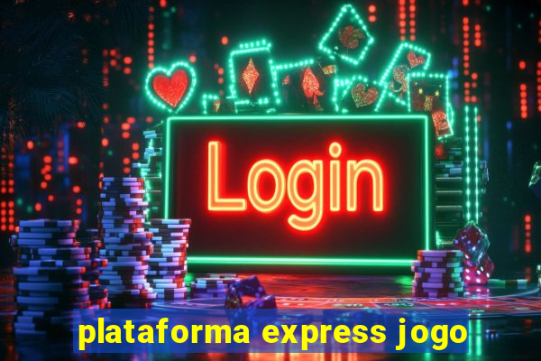 plataforma express jogo