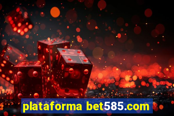 plataforma bet585.com