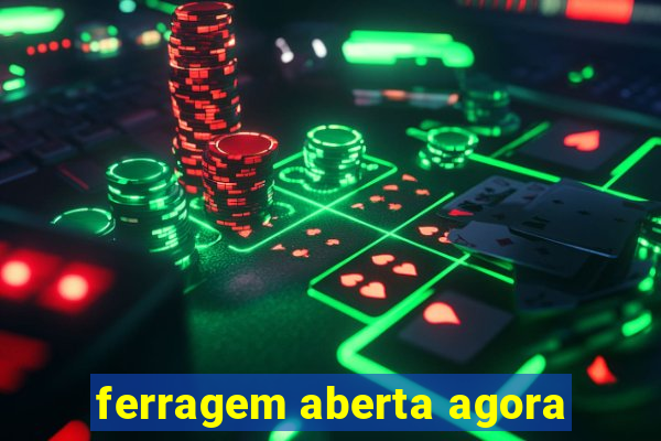 ferragem aberta agora