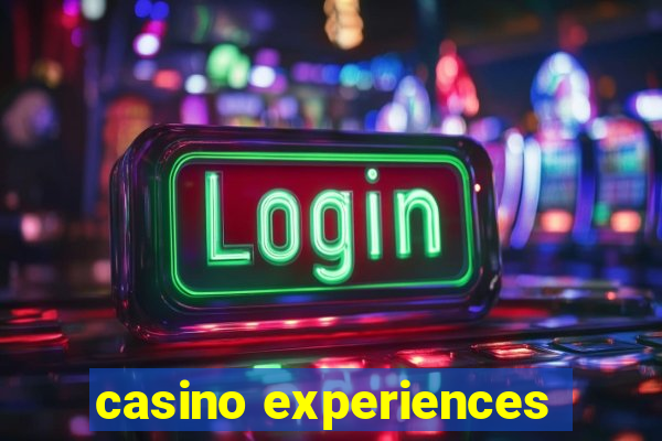 casino experiences