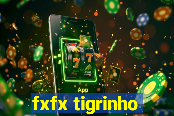 fxfx tigrinho