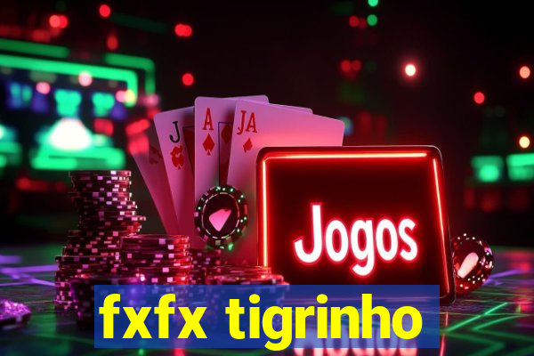 fxfx tigrinho