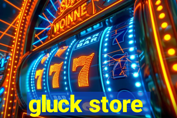 gluck store