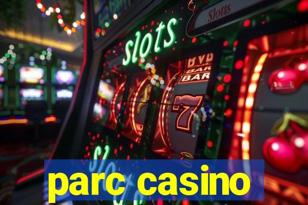 parc casino