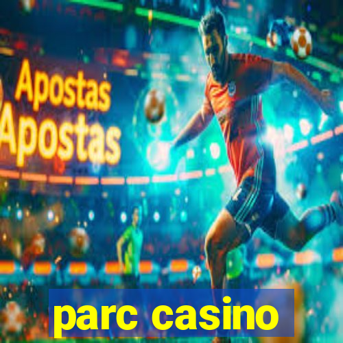 parc casino