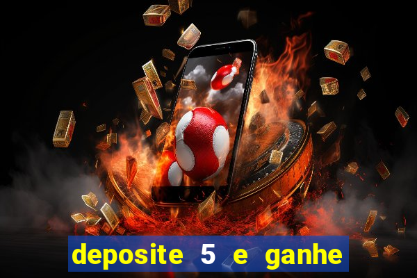 deposite 5 e ganhe 50 reais