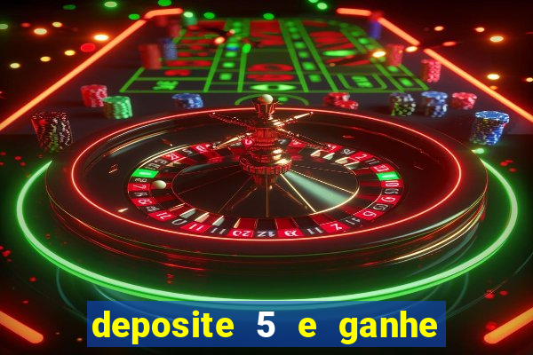 deposite 5 e ganhe 50 reais