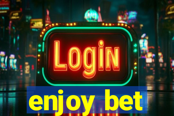 enjoy bet