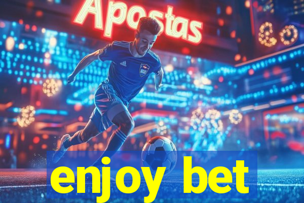 enjoy bet